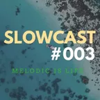 SLOWCAST#003 (Best Of Vocal Deep,Tropical &amp; Chill House Mix 2017)