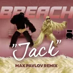 Breach — Jack (Max Pavlov Radio Mix)