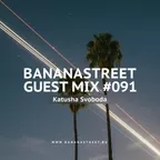 Bananastreet Guest Mix #091