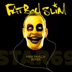 Fatboy Slim — Star 69 (Max Pavlov Remix)