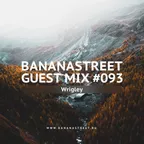 Bananastreet Guest Mix #093
