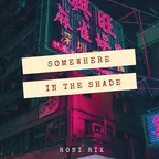 Somewhere in the shade