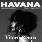 Camila Cabello Ft. Young Thug - Havana (Vitaco Remix)