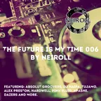 Podcast - The Future Is My Time 006 - by NEIROLL