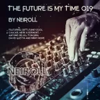 Podcast - The Future Is My Time 019 - by NEIROLL