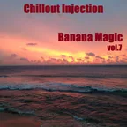 Banana Magic #7 (Chillout Injection)