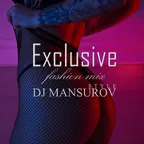 DJ MANSUROV STYLE Exclusive fashion mix VOL 099