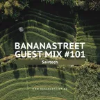 Bananastreet Guest Mix #101