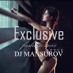 DJ MANSUROV STYLE Exclusive fashion mix VOL 101