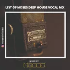List Of Moses (Deep House Vocal Set)