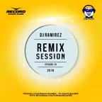DJ Ramirez - Remix Session [Episode 18]