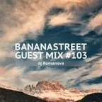 Bananastreet Guest Mix #103