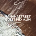 Bananastreet Guest Mix #104