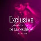 DJ MANSUROV STYLE Exclusive VIP mix02