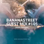 Bananastreet Guest Mix #105 