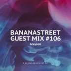 Bananastreet Guest Mix #106