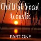 ★ Chillout Vocal Acoustic ★ PART ONE