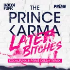 The Prince Karma - Later Bitches (Kolya Funk & Prime Deejay Remix)