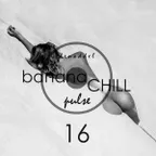 Bananachill Pulse #16