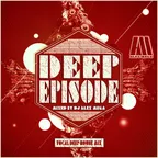 DJ Alex Mega - Deep Episode - 2018