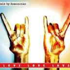 LOVE LOVE LOVE mix by Romanenko I. JR 