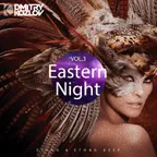DJ DMITRY KOZLOV - EASTERN NIGHT vol.3 (ETHNO & ETHNO DEEP)