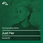 The Anjunadeep Edition 227