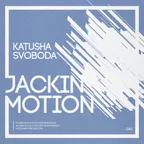 Music by Katusha Svoboda - Jackin Motion #086