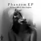 Pavel Slim & Alex Grafton -  Phantom (Original Mix)