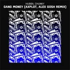 Hubba & Chunky - Gang Money (AXPLOT & Alex GosH Remix)