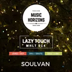 Music Horizons Lazy Touch @ MHLT 014 (December 2018)