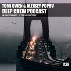 Tomi Owen & Aleksey Popov - Deep Crew Podcast #38