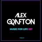 Alex Grafton - Music For Life #007 (Podcast) [2019]
