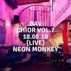 Dav - Сhior Vol.7 Neon Monkey Live (18.08.18)