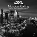 Moscow Calling. Part 10 (Tech & Progressive (side D))