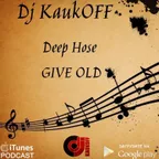 Dj KaukOFF - DEEP HOUSE GIVE OLD 2019