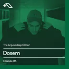 The Anjunadeep Edition 235
