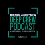 Tomi Owen & Aleksey Popov - Deep Crew Podcast #39