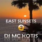 DJ MC KOTIS-EAST SUNSETS 2 (Live Set Mix)