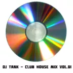 Dj Tank - CLUB HOUSE MIX VOL. 01