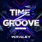 WRIGLEY - Time 2 Groove Vol.3