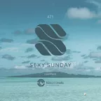 Sexy Sunday Radio Show 471 (IBIZA GLOBAL RADIO) 