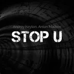 Andrey Keyton, Anton Malikov - Stop U (Radio Edit)