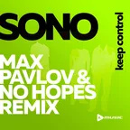 Sono — Keep Control (Max Pavlov & No Hopes Remix)