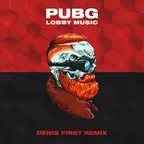 PUBG - Lobby Music (Denis First Remix)