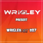 WRIGLEYcast  #07