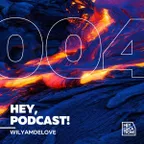 Hey, Podcast #004