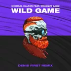 Michael Calfan feat. Monique Lawz - Wild Game (Denis First Extended Remix)