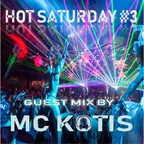 MC KOTIS - HOT SATURDAY #3 (Deep Mix)