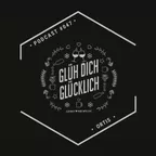 Glüh Dich Glücklich Podcast #047